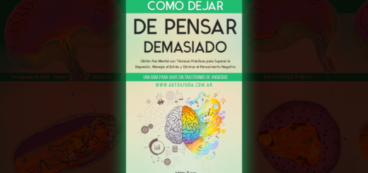 Cómo Dejar de Pensar Demasiado: Una Guía Para Vivir sin Trastornos de Ansiedad