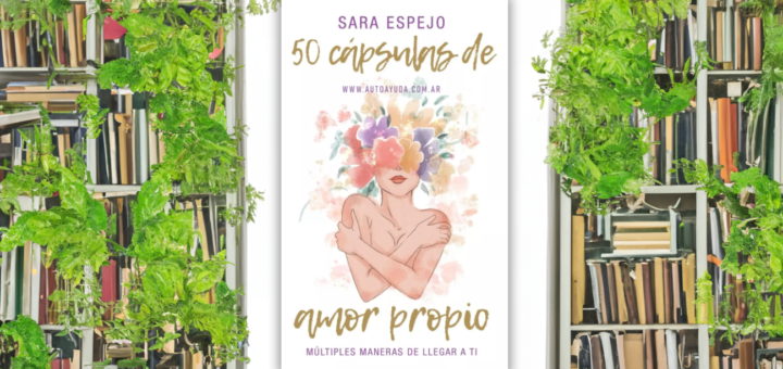 50 Cápsulas de amor propio: Claves para una vida más feliz y plena